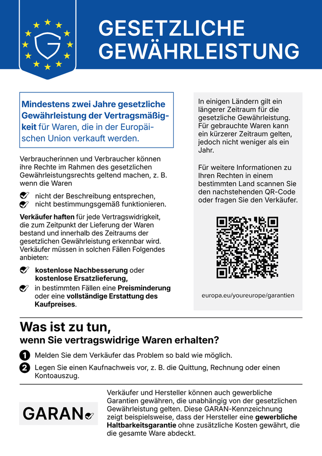 Gesetzliche Gew&auml;hrleistung: Mindestens zwei Jahre gesetzliche Gew&auml;hrleistung der Vertragsm&auml;&szlig;igkeit f&uuml;r Waren, die in der Europ&auml;ischen Union verkauft werden. Verk&auml;ufer haften f&uuml;r jede Vertragswidrigkeit, die zum Zeitpunkt der Lieferung bestand und innerhalb des Zeitraums der gesetzlichen Gew&auml;hrleistung erkennbar wird, und m&uuml;ssen kostenlose Nachbesserung oder Ersatzlieferung anbieten, in bestimmten F&auml;llen eine Preisminderung oder die vollst&auml;ndige Erstattung des Kaufpreises. Weitere Informationen: europa.eu/youreurope/garantien